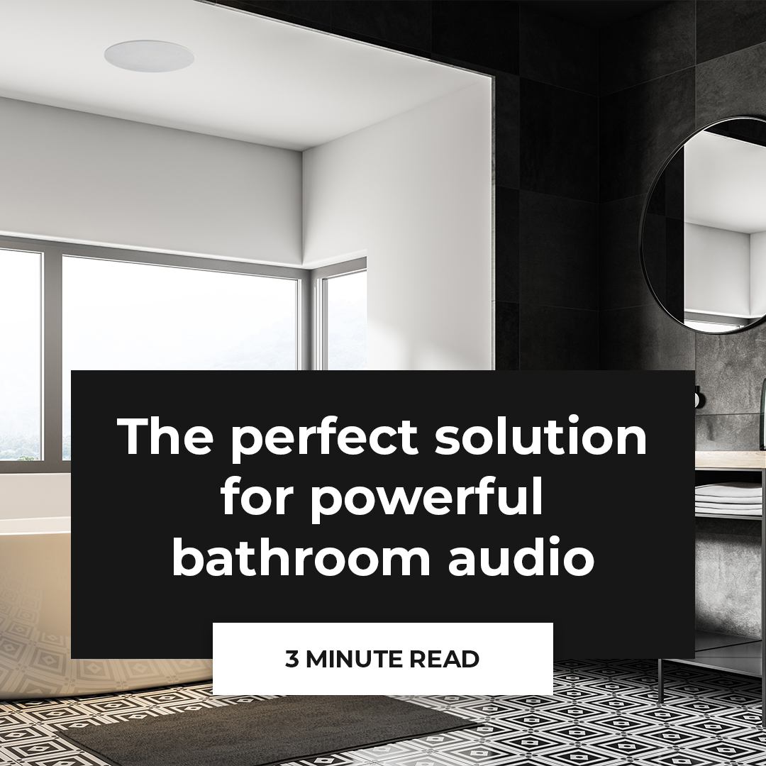 Ceiling speakers - the perfect solution for powerful bathroom audio